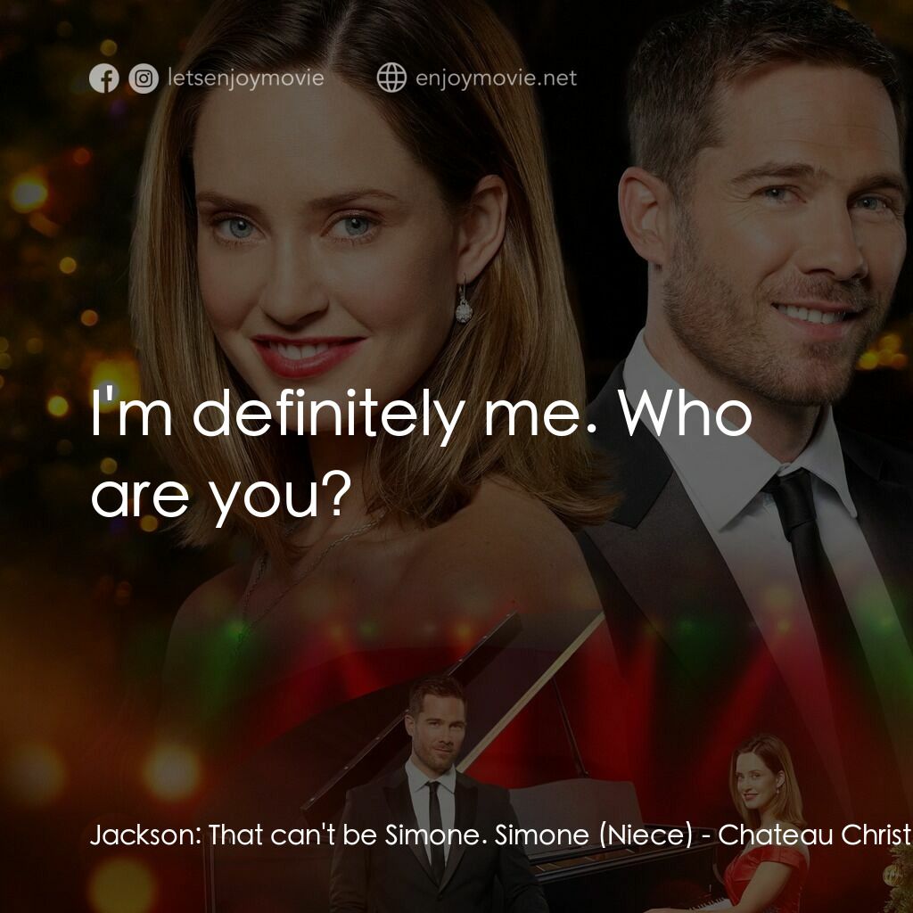 《Chateau Christmas》經典台詞：Jackson:  That can't be Simone. Simone (Niece) ...