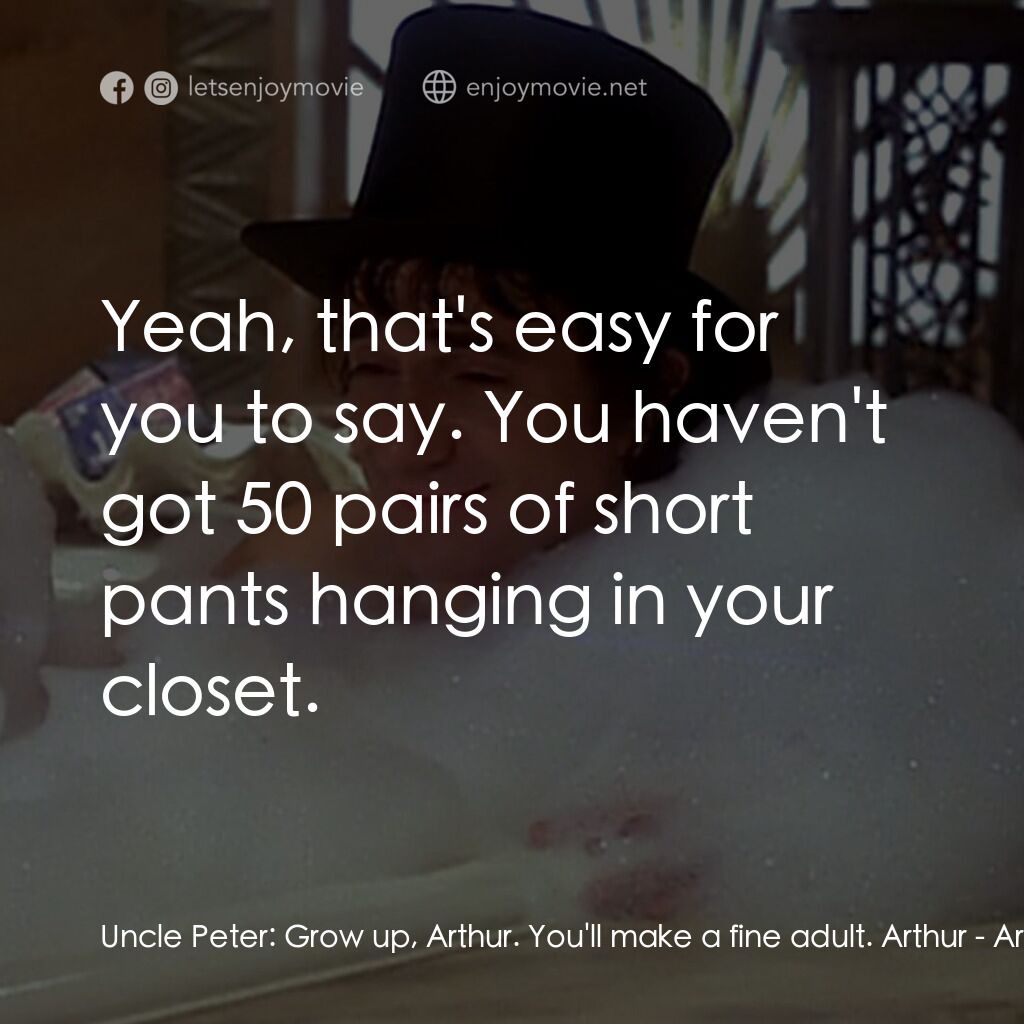 《二八佳人花公子》經典台詞：Uncle Peter:  Grow up, Arthur. You'll make a f ...