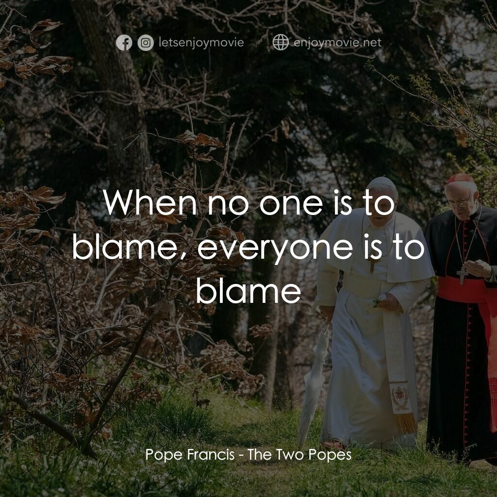 教廷白煙電影對白：Pope Francis:  When no one is to blame, everyone is to blame