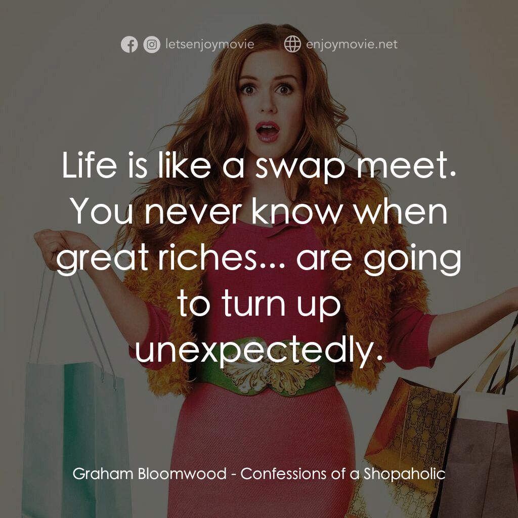 潮拜購物狂電影對白：Graham Bloomwood:  Life is like a swap meet. You never know when great riches... 