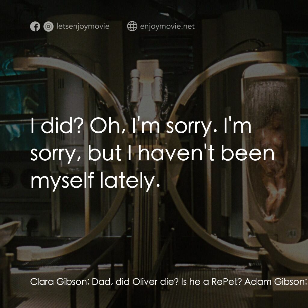 第六發現電影對白：Clara Gibson:  Dad, did Oliver die? Is he a RePet? Adam Gibson:  Why do you say t