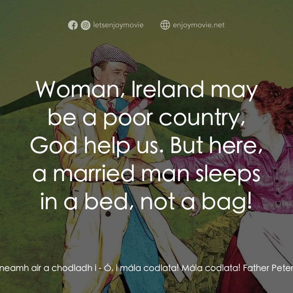 蓬門今始為君開電影對白：Mary Kate Danaher:  Father, could I... tell you in the Irish? Father Peter Lonerg