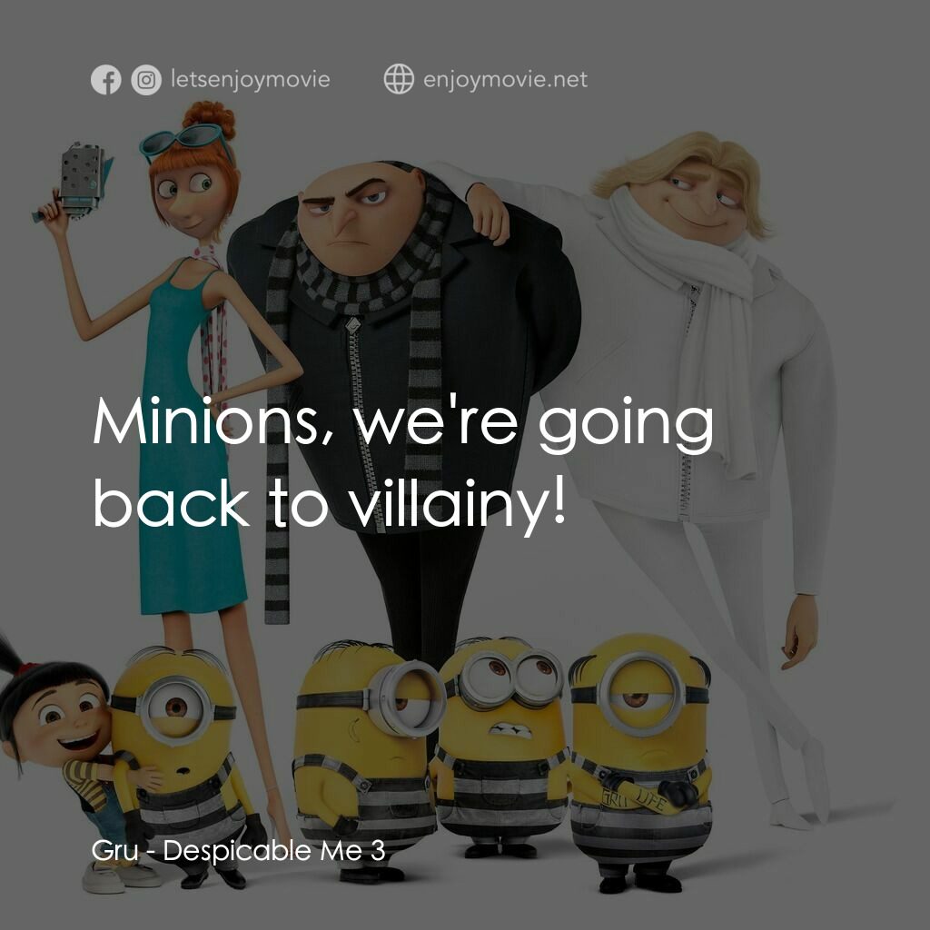 壞蛋獎門人3電影對白：Gru:  Minions, we're going back to villainy! 