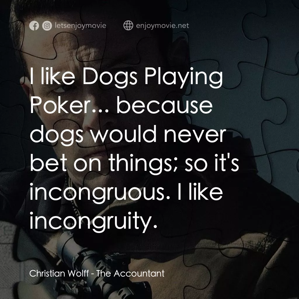 會計師電影對白：Christian Wolff: I like Dogs Playing Poker... because dogs would never bet on thi