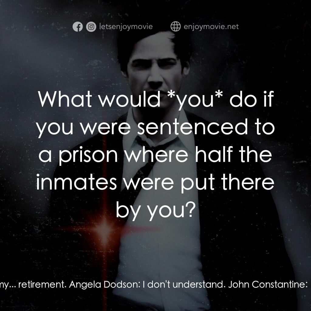 魔間行者電影對白：John Constantine:  So when a half-breed breaks the rules, I deport their sorry as