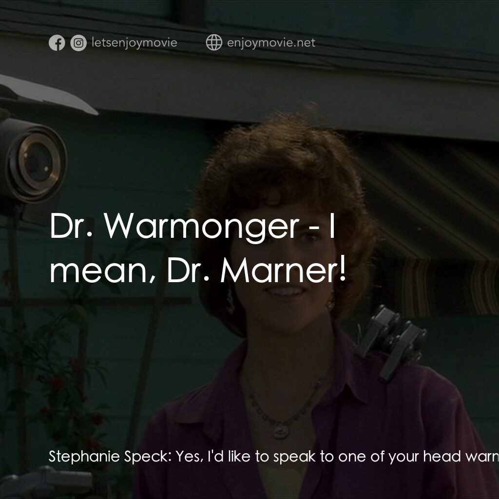 霹靂五號電影對白：Stephanie Speck:  Yes, I'd like to speak to one of your head warmongers, please. 