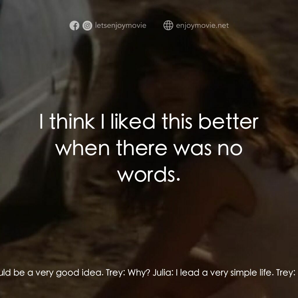 The Drifter電影對白：Julia:  Look, I better get going. I have a presentation tomorrow. Trey:  Well, I'