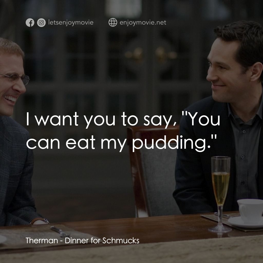 薯嘜飯局電影對白：Therman: I want you to say, 