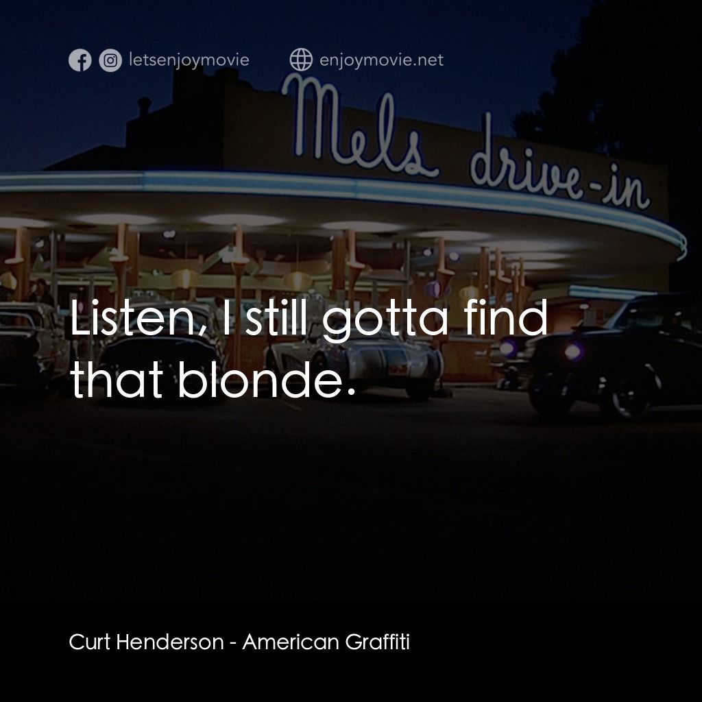 美國風情畫電影對白：Curt Henderson: Listen, I still gotta find that blonde.