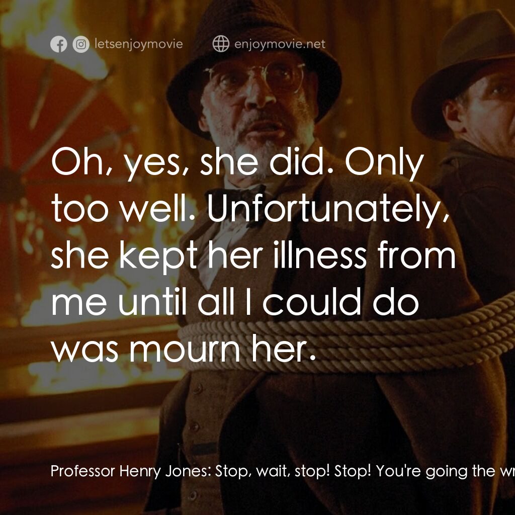 《奪寶奇兵之聖戰奇兵》經典台詞：Professor Henry Jones:  Stop, wait, stop! Stop! Yo ...