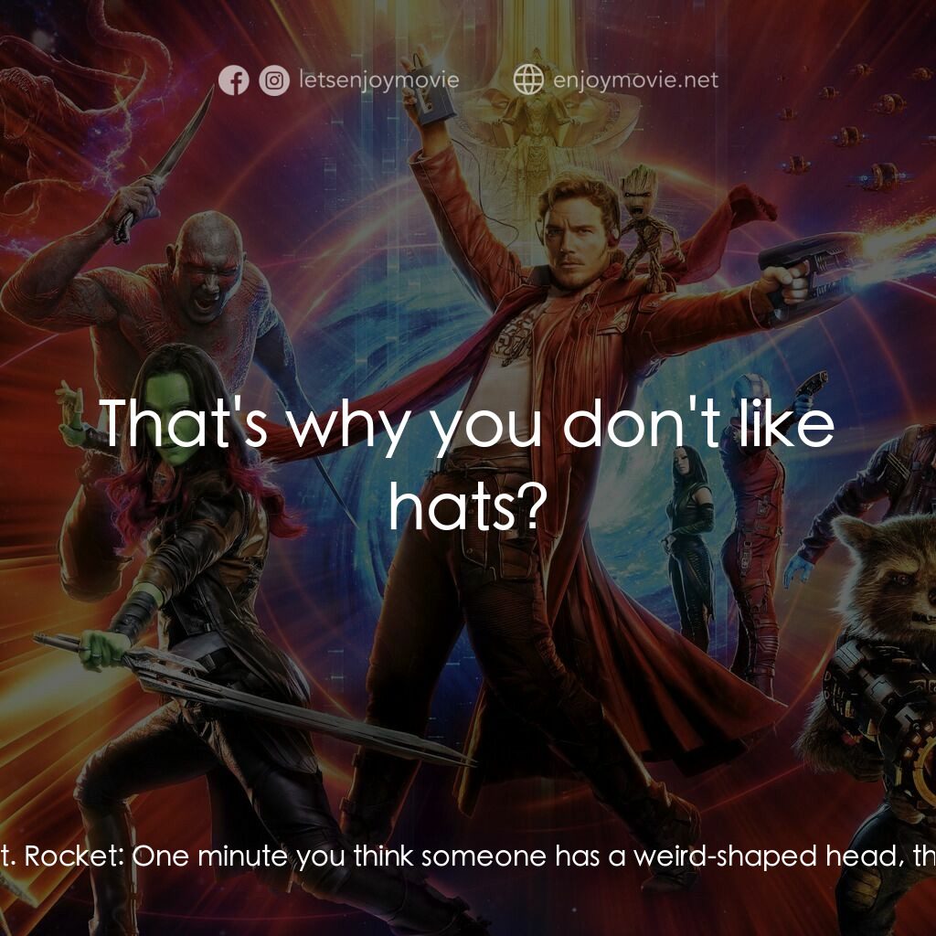 銀河守護隊2電影對白：Groot:  I am Groot. Rocket:  He hates hats. Groot:  I am Groot. Rocket:  On anyon