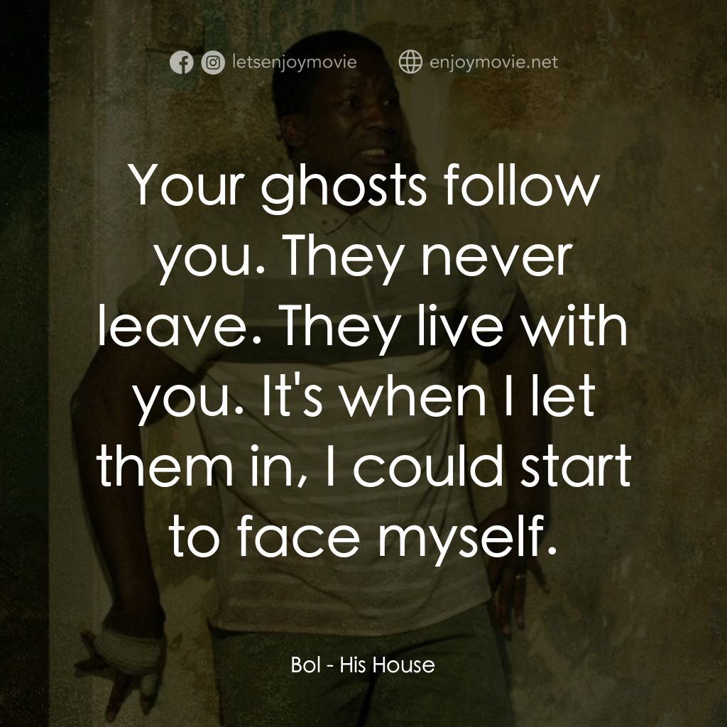 《異國陰宅》經典台詞：Bol: Your ghosts follow you. They never leave. The ...