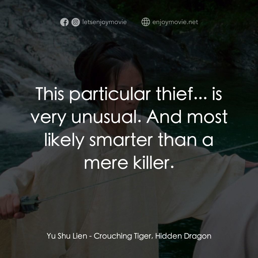 臥虎藏龍電影對白：Yu Shu Lien: This particular thief... is very unusual. And most likely smarter th