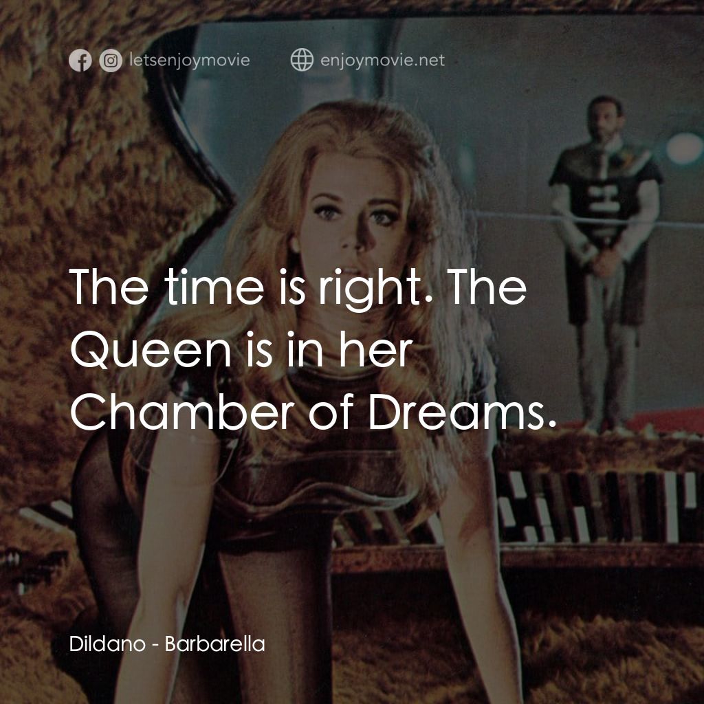 上空英雌電影對白：Dildano: The time is right. The Queen is in her Chamber of Dreams.