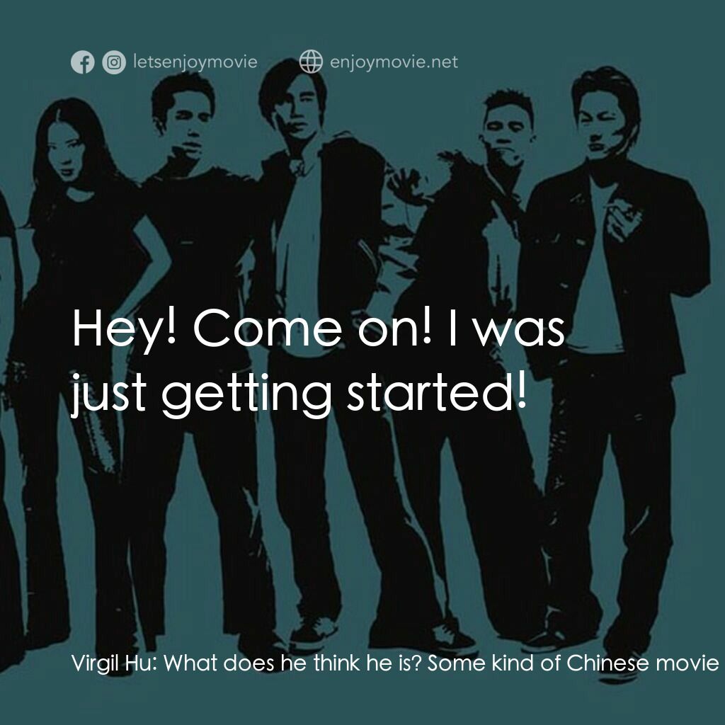 火爆麻吉電影對白：Virgil Hu:  What does he think he is? Some kind of Chinese movie star? Virgil Hu: