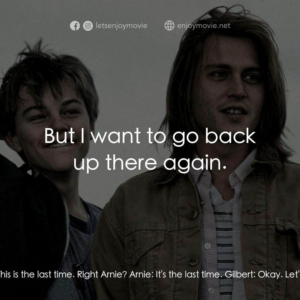 不一樣的天空 電影對白：Gilbert:  It's not going to happen again. This is the last time. Right Arnie? Arn