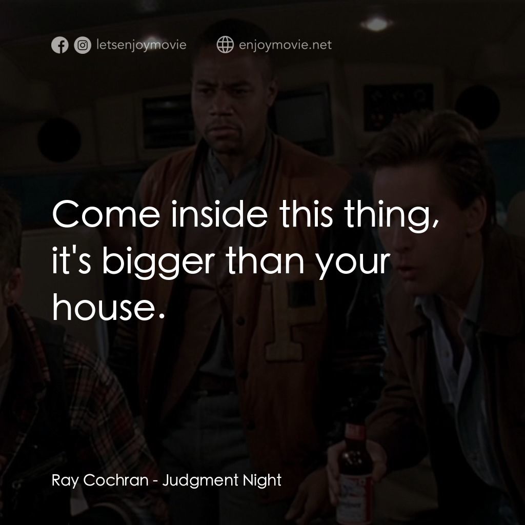 夜驚魂電影對白：Ray Cochran: Come inside this thing, it's bigger than your house.