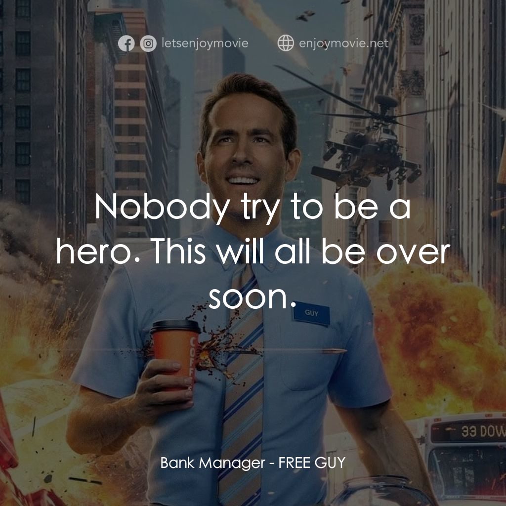 脫稿玩家電影對白：Bank Manager: Nobody try to be a hero. This will all be over soon.