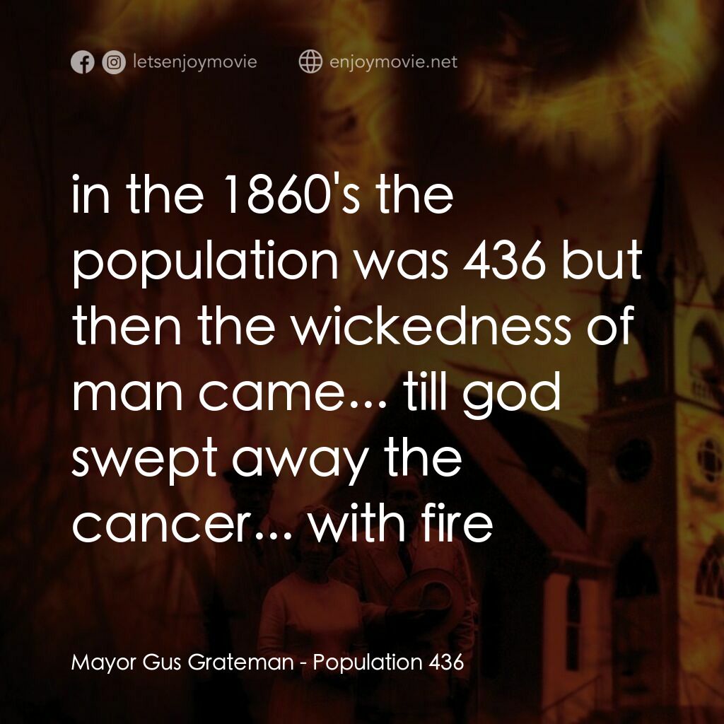絕命人口 436電影對白：Mayor Gus Grateman:  in the 1860's the population was 436 but then the wickedness