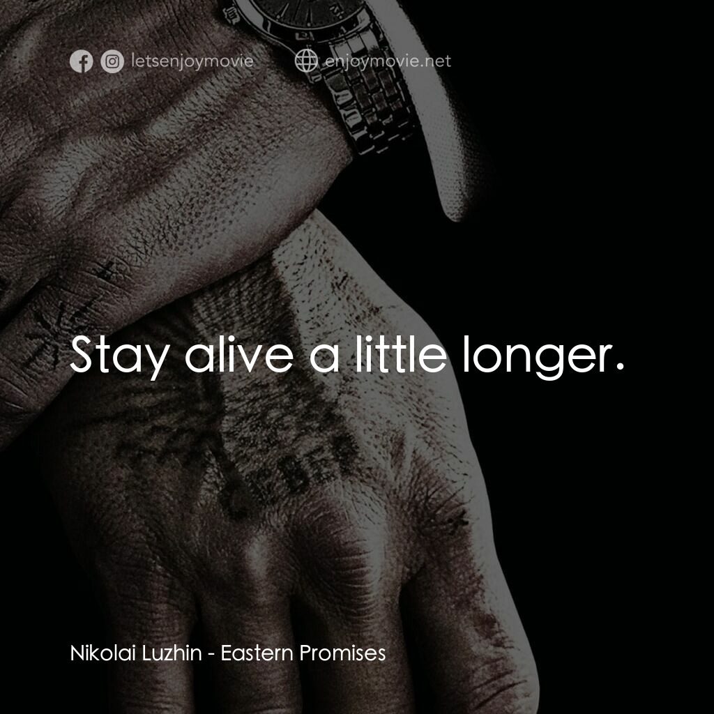黑幕謎情電影對白：Nikolai Luzhin:  Stay alive a little longer.