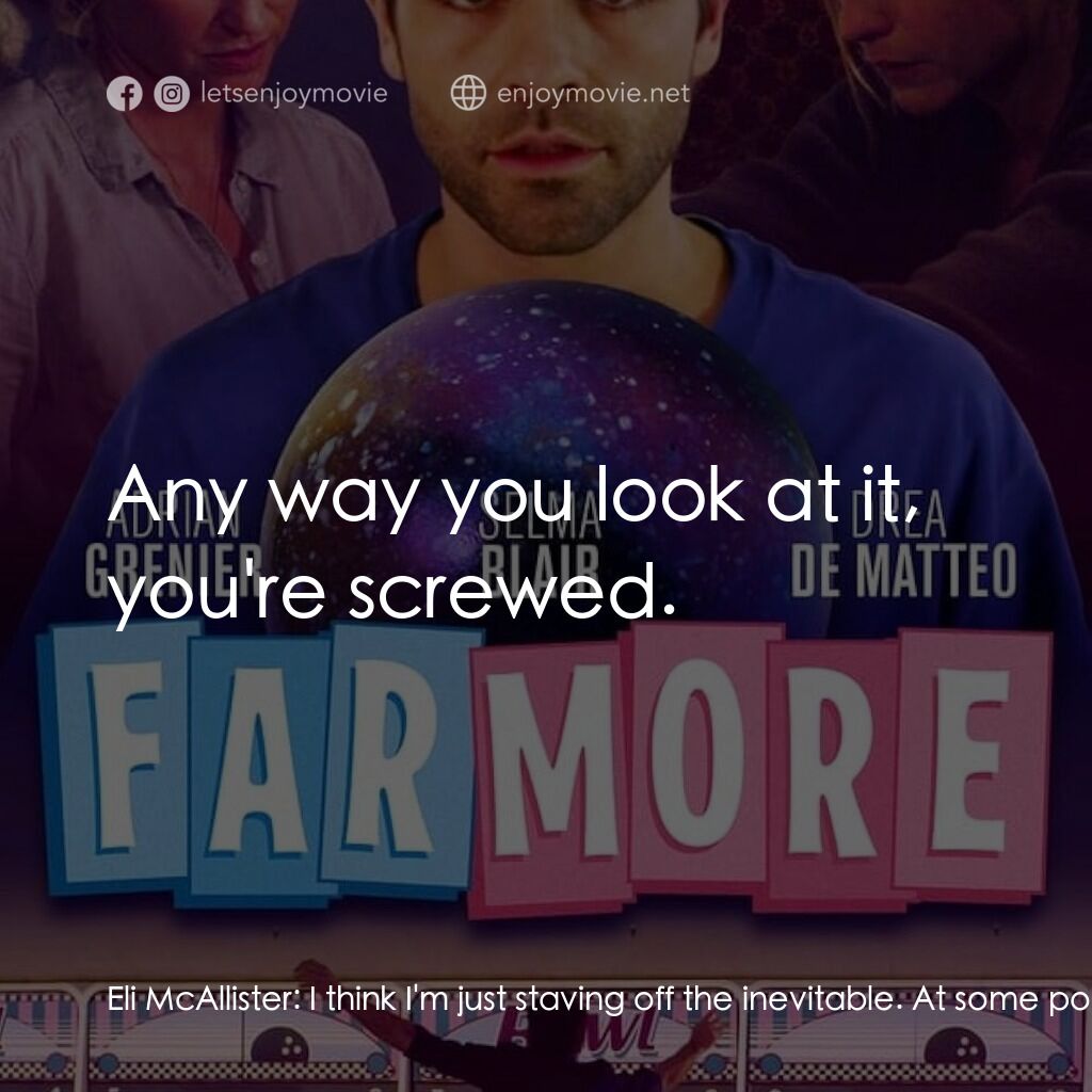 《Far More》經典台詞：Eli McAllister:  I think I'm just staving off  ...