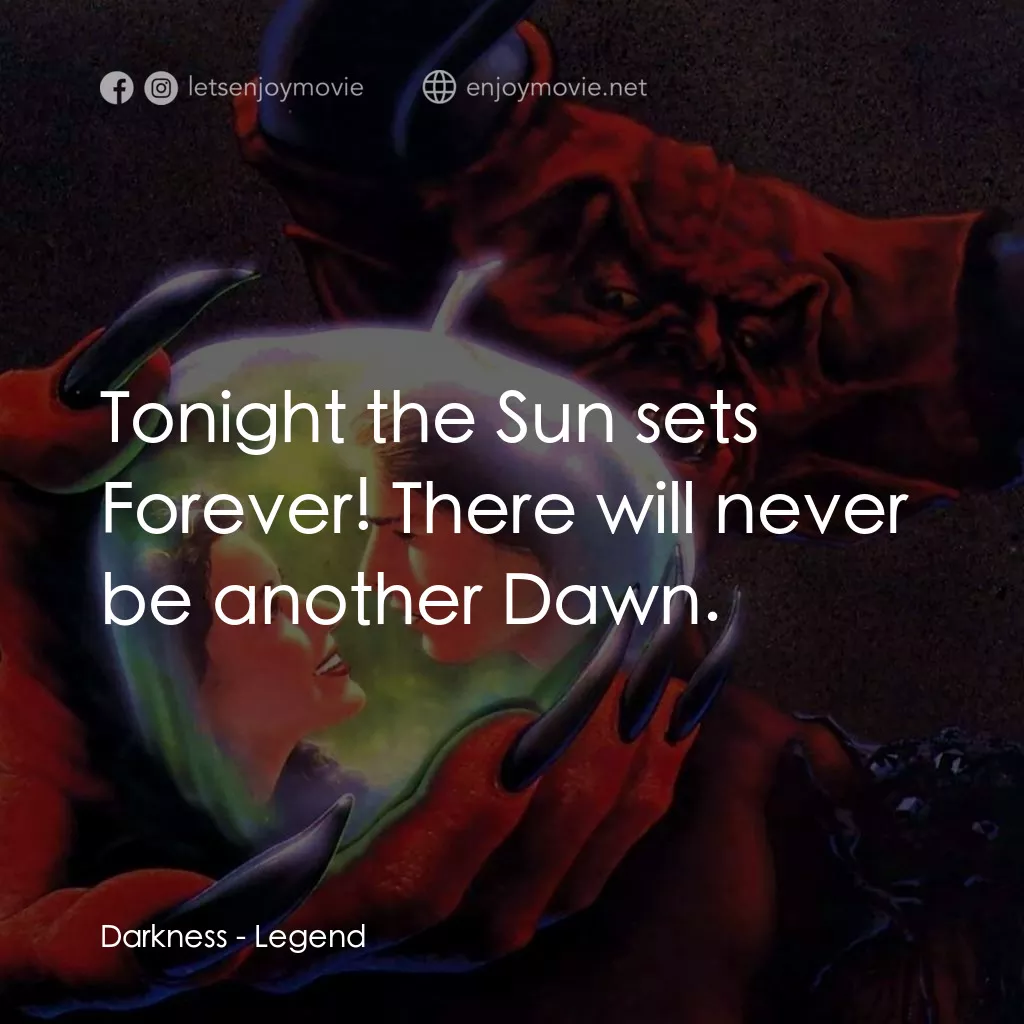 黑魔王電影對白：Darkness: Tonight the Sun sets Forever! There will never be another Dawn.