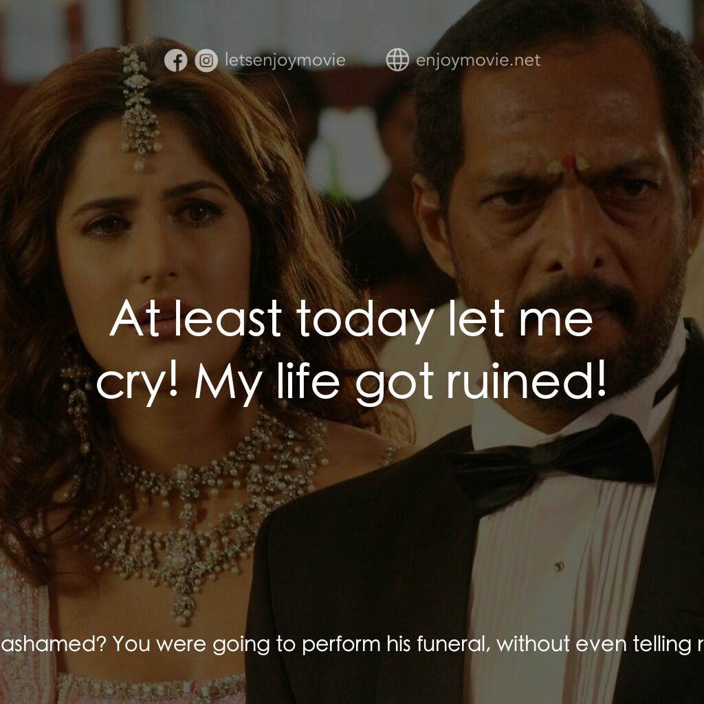 我女神來自黑幫電影對白：Mrs. Ghungroo:  Don't you feel ashamed? You were going to perform his funeral, wi