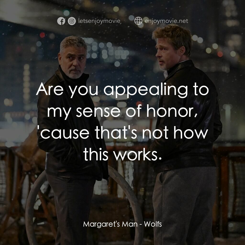 惡狼特工電影對白：Margaret's Man:  Are you appealing to my sense of honor, 'cause that's not how th