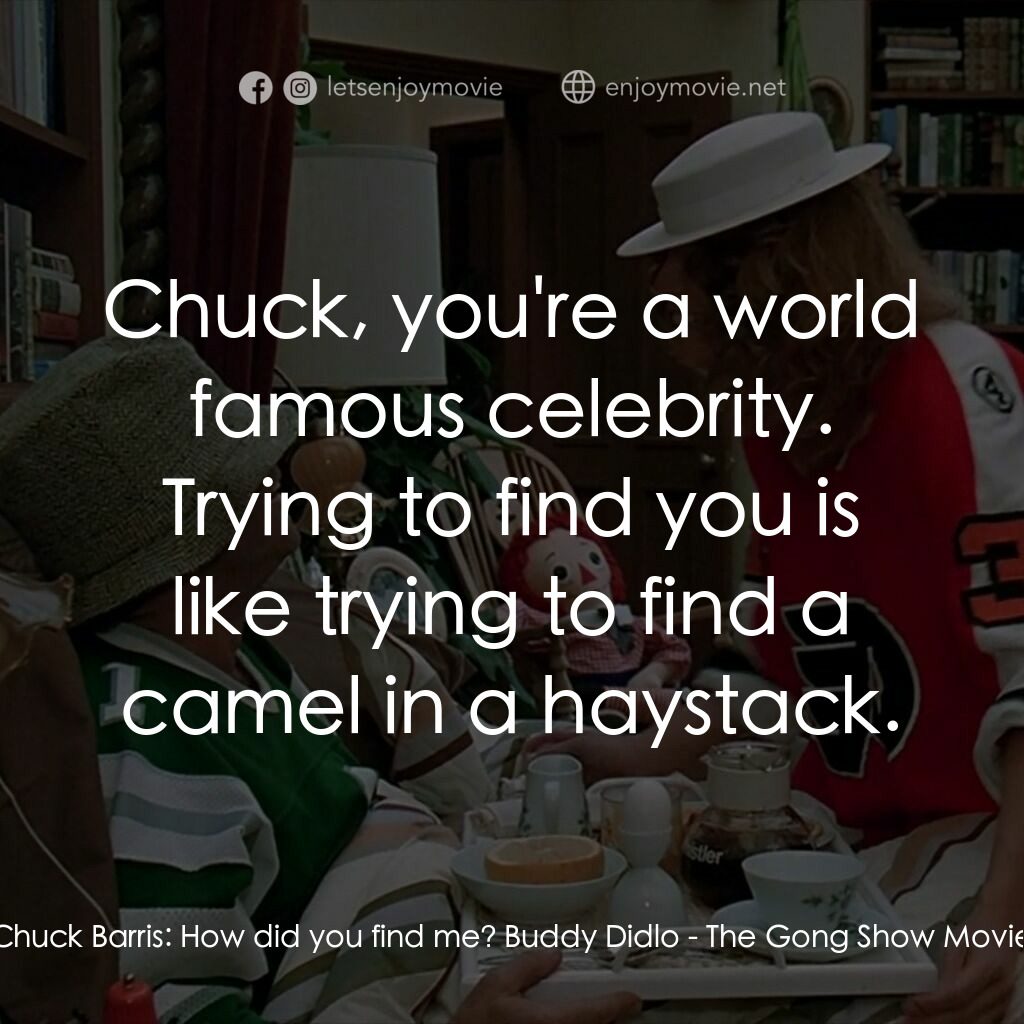 《滑稽秀》經典台詞：Chuck Barris:  How did you find me? Buddy Didlo:   ...