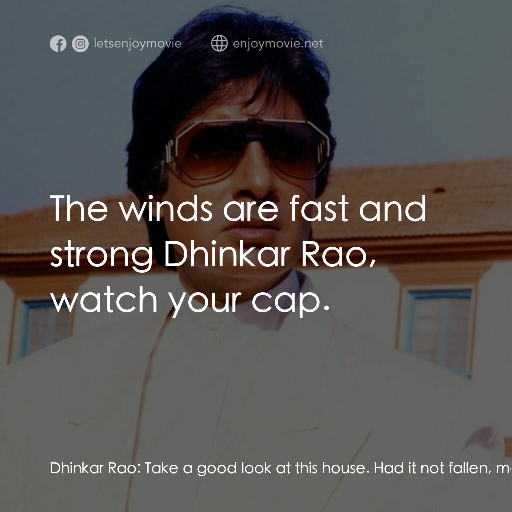 天堂路電影對白：Dhinkar Rao:  Take a good look at this house. Had it not fallen, me and Kancha wo