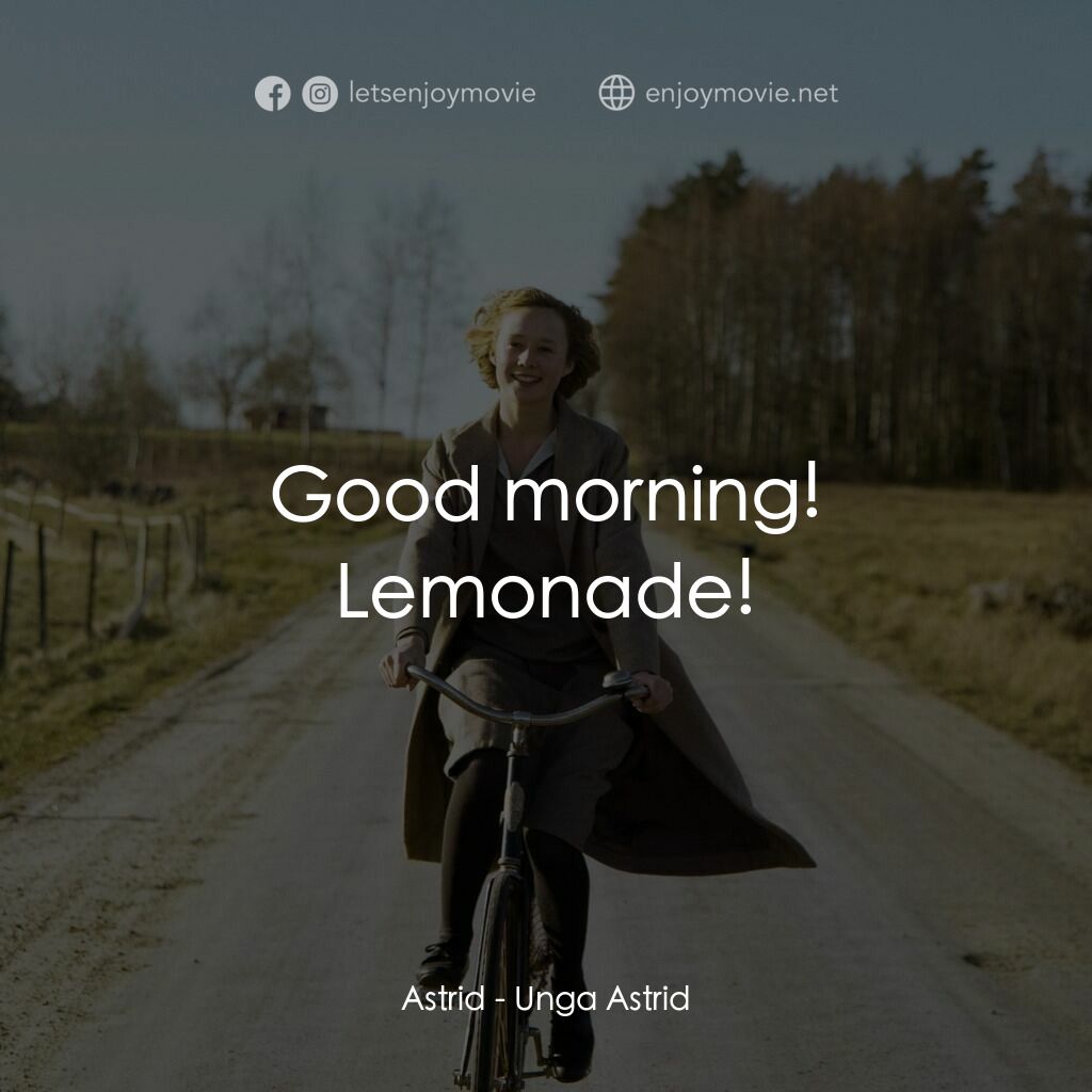 《當幸福提早來》經典台詞：Astrid:  Good morning! Lemonade!