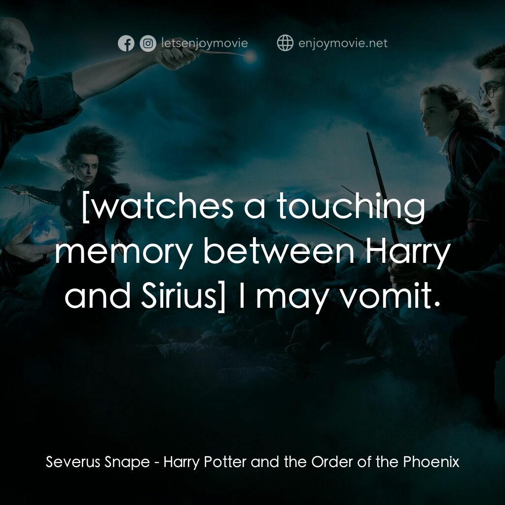 哈利波特：鳳凰會的密令電影對白：Severus Snape:  I may vomit.