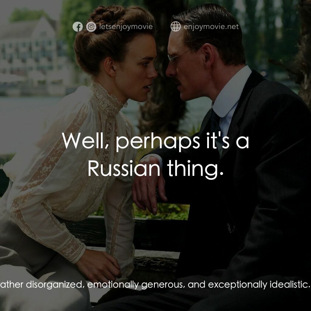 危險療情電影對白：Carl Jung:  I can only tell you that she's rather disorganized, emotionally gener