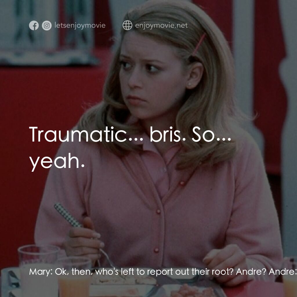 啦啦隊長電影對白：Mary:  Ok, then, who's left to report out their root? Andre? Andre:  Shit, Ms. Ma
