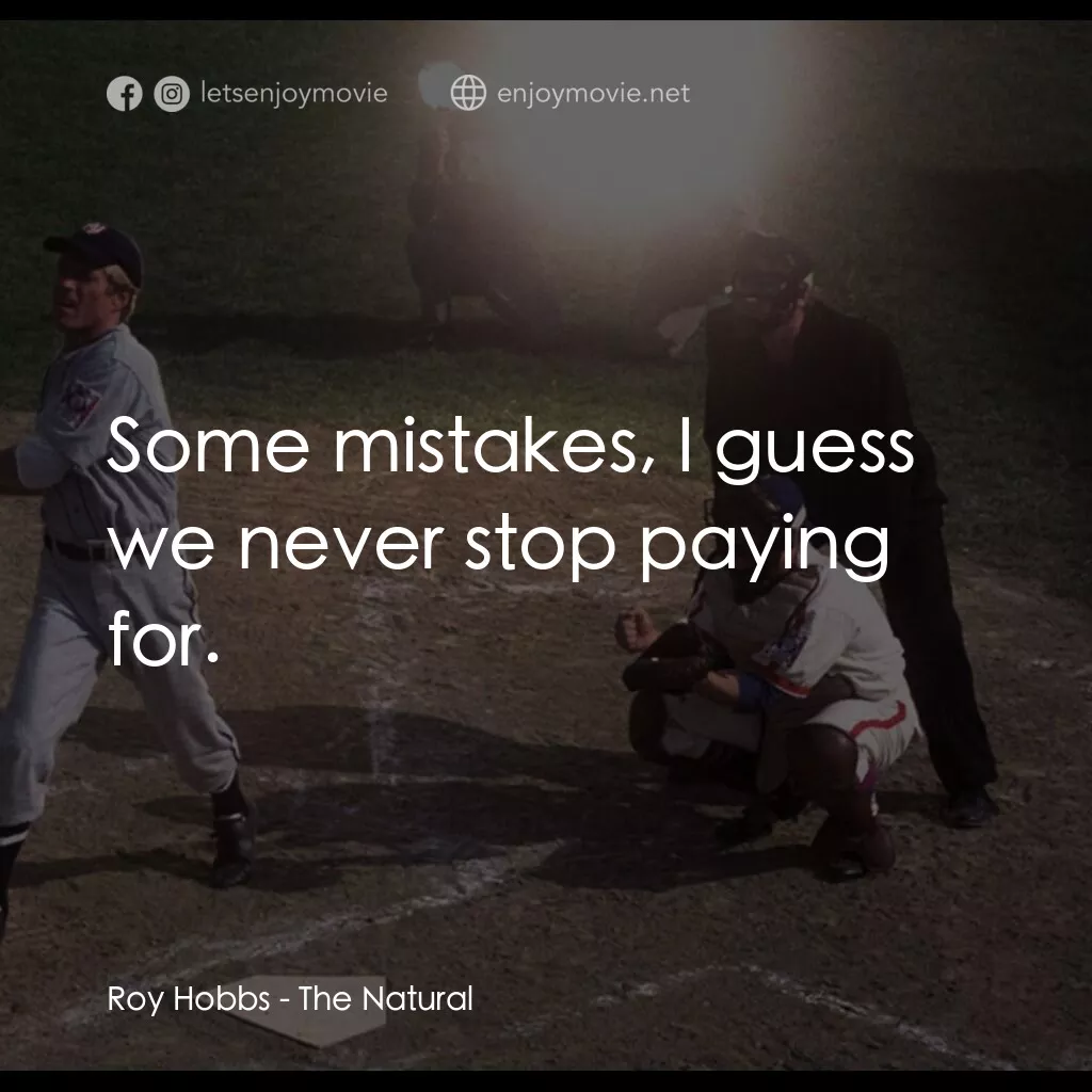《天生好手》經典台詞：Roy Hobbs:  Some mistakes, I guess we never stop p ...