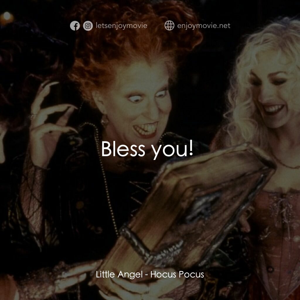 女巫也瘋狂電影對白：Little Angel:  Bless you! 