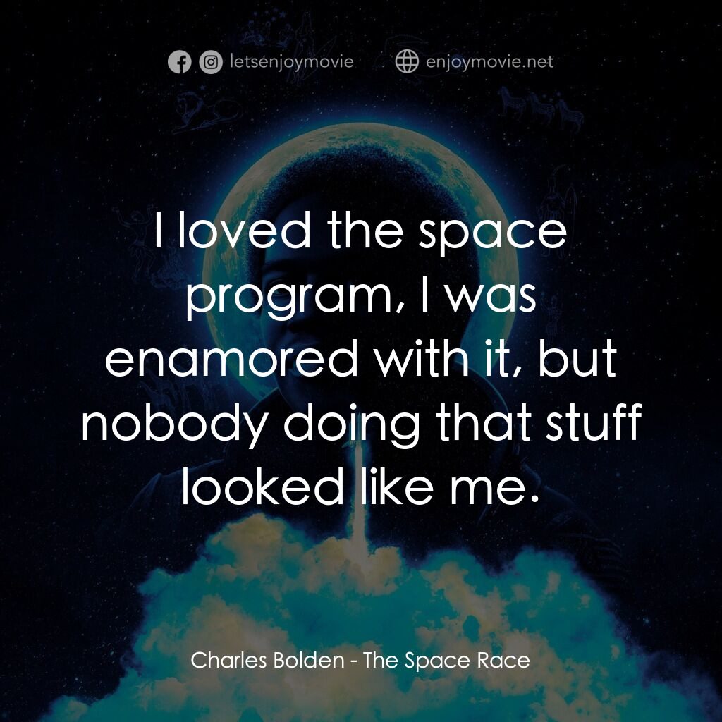 《太空競賽》經典台詞：Charles Bolden:  I loved the space program, I was  ...