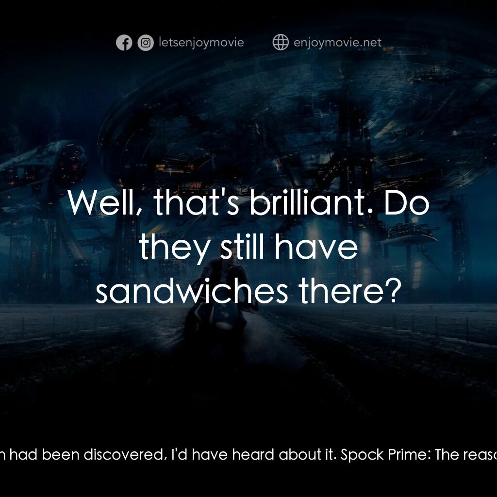 星際爭霸戰電影對白：Spock Prime:  What if I told you that your transwarp theory was correct, that is 