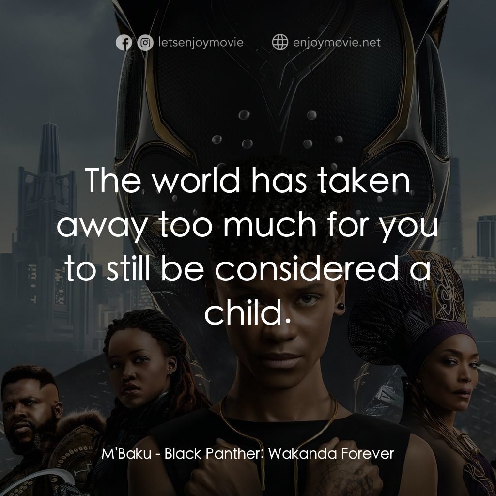黑豹2：瓦干達萬歲電影對白：M'Baku: The world has taken away too much for you to still be considered a child.