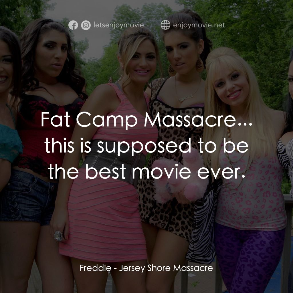 《海灘色模追殺令》經典台詞：Freddie: Fat Camp Massacre... this is supposed to  ...