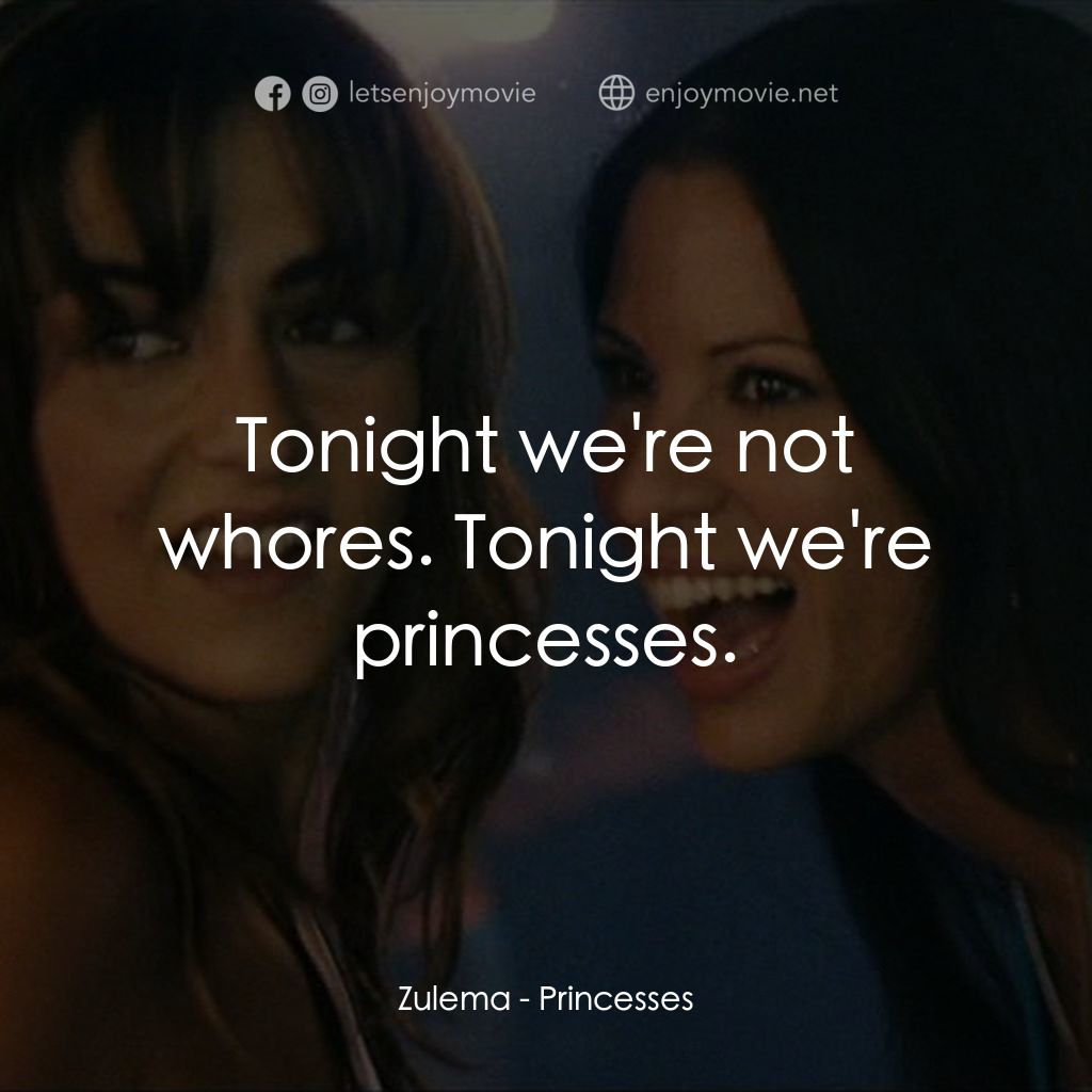 《Princesses》經典台詞：Zulema: Tonight we're not whores. Tonight we&# ...