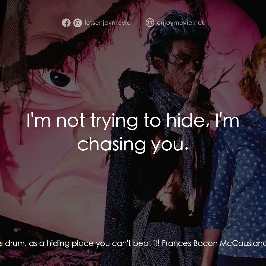 是誰在嚇我？電影對白：Larry Houdini:  Get in the bass drum, as a hiding place you can't beat it! France