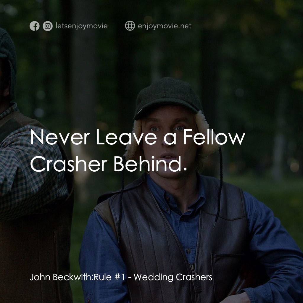 婚禮終結者電影對白：John Beckwith: Rule #1:  Never Leave a Fellow Crasher Behind.