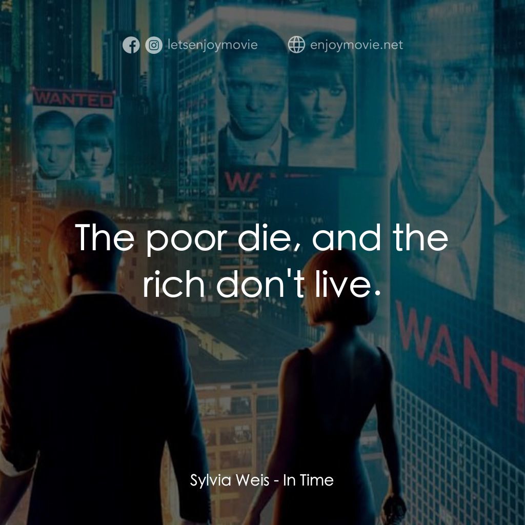 鐘點戰電影對白：Sylvia Weis: The poor die, and the rich don't live.