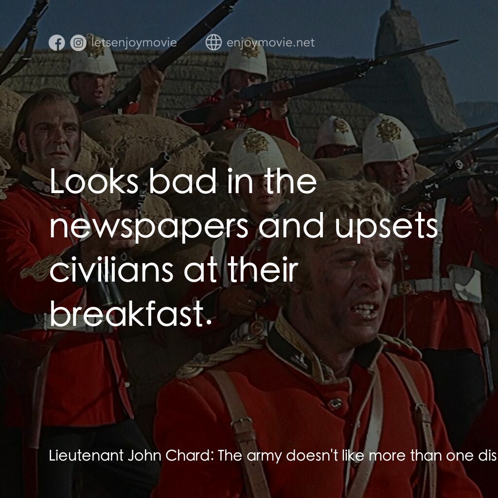 祖魯戰士電影對白：Lieutenant John Chard:  The army doesn't like more than one disaster in a day. Li