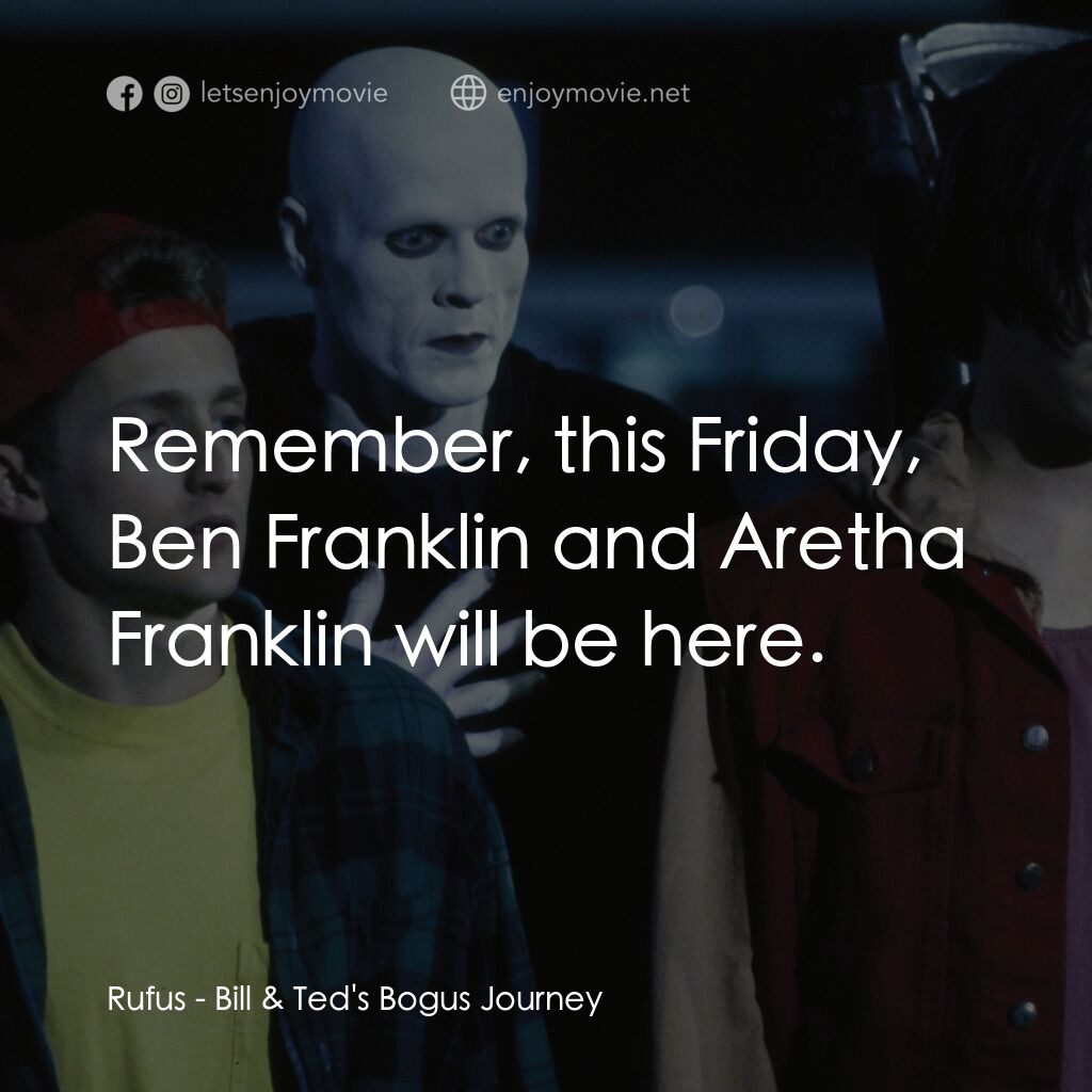 《阿比阿弟暢遊鬼門關》經典台詞：Rufus:  Remember, this Friday, Ben Franklin and Ar ...