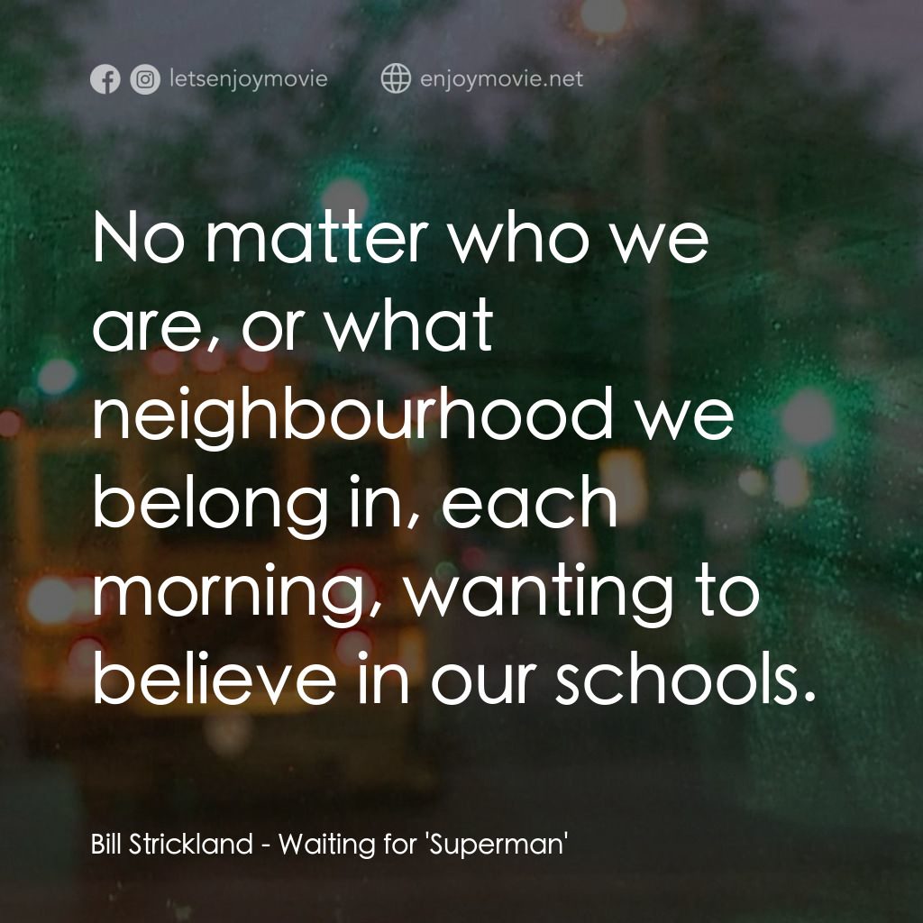 等待超人電影對白：Bill Strickland: No matter who we are, or what neighbourhood we belong in, each m