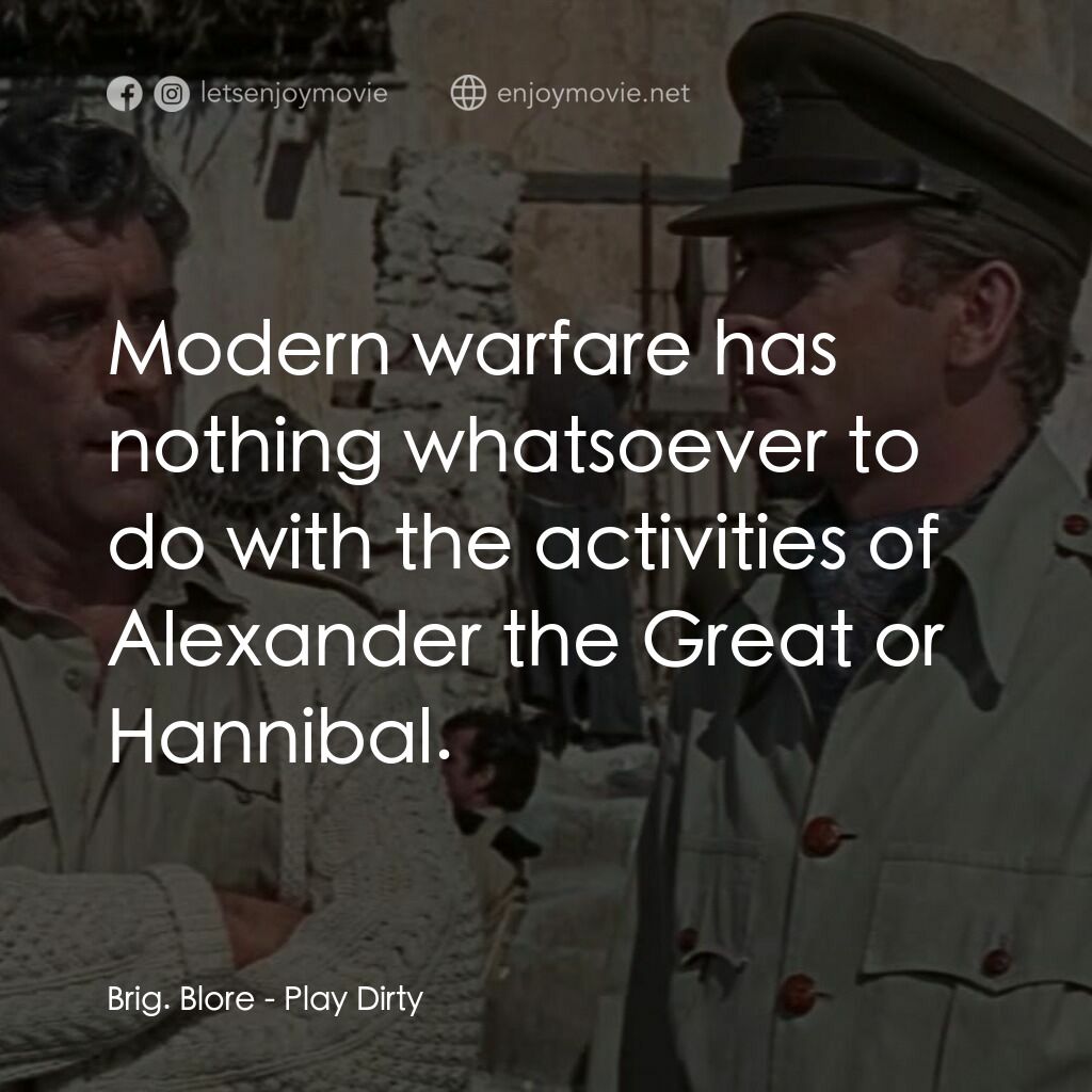 亡命七金剛電影對白：Brig. Blore:  Modern warfare has nothing whatsoever to do with the activities of 