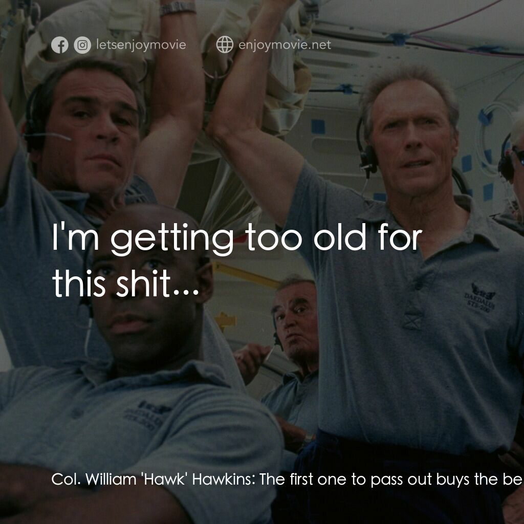 太空大哥大電影對白：Col. William 'Hawk' Hawkins:  The first one to pass out buys the beers tonight...