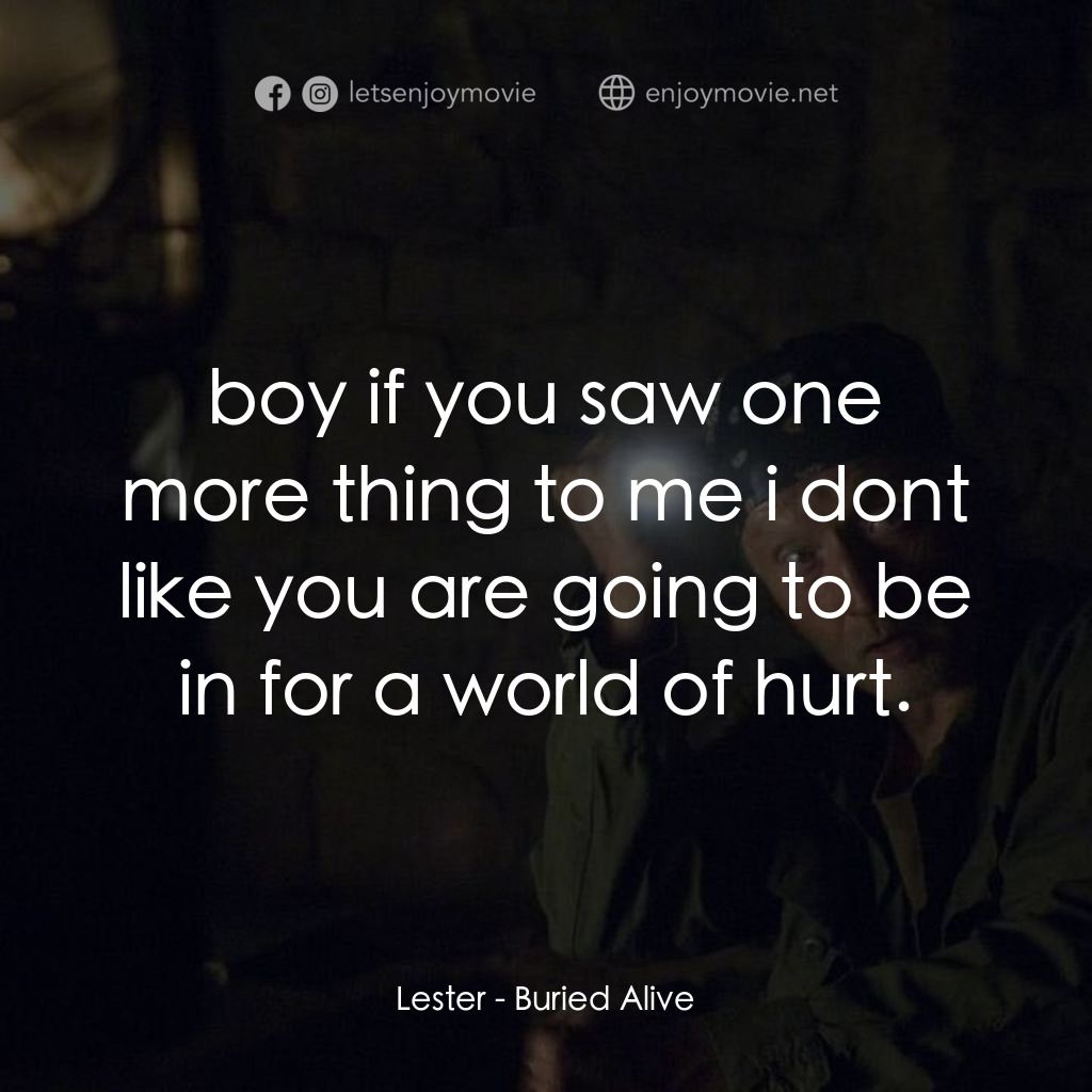 《活埋》經典台詞：Lester: boy if you saw one more thing to me i dont ...